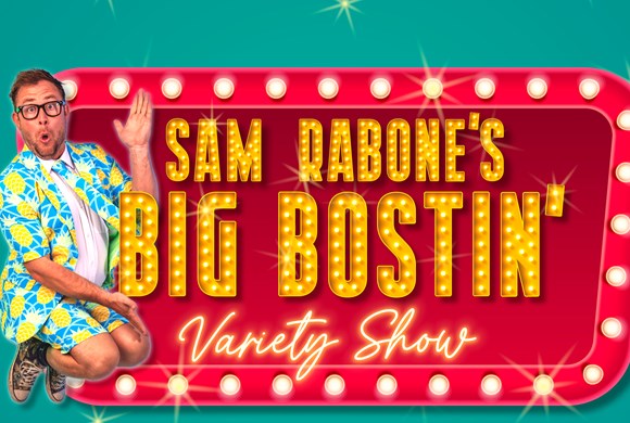 Sam Rabone's Big Bostin' Variety Show (Autumn 2024)