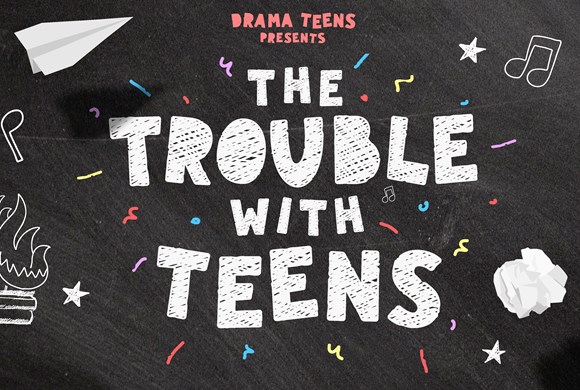 Drama Teens presents The Trouble with Teens